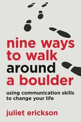 Nine Ways to Walk Around a Boulder: using communication skills to change your life by Taggart, Caroline