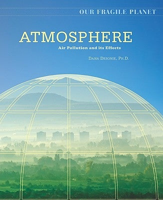 Atmosphere: Air Pollution and Its Effects by Desonie, Dana