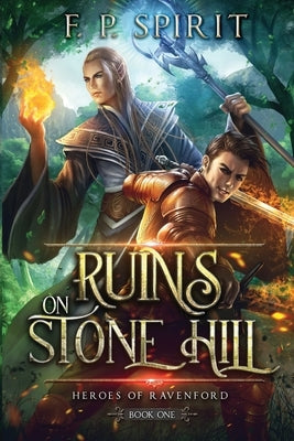 The Ruins on Stone Hill (Heroes of Ravenford Book 1) by Spirit, F. P.