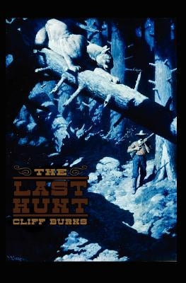 The Last Hunt by Burns, Cliff J.