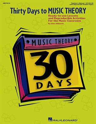 Thirty Days to Music Theory (Classroom Resource): Ready-To-Use Lessons and Reproducible Activities by Wilmeth, Ellen