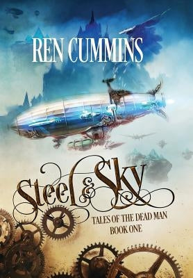 Steel & Sky: Tales of the Dead Man by Cummins, Ren