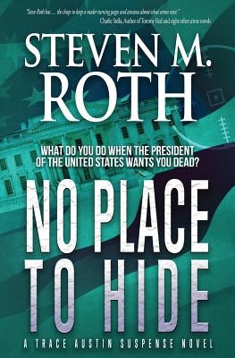 No Place to Hide: A Trace Austin Suspense Thriller by Roth, Steven M.