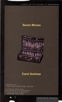 Seven Moves by Anshaw, Carol