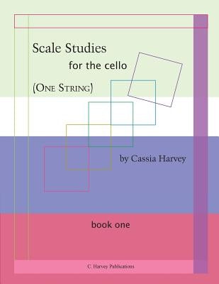 Scale Studies for the Cello (One String), Book One by Harvey, Cassia