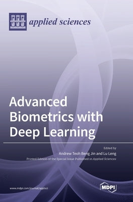 Advanced Biometrics with Deep Learning by Beng Jin, Andrew Teoh