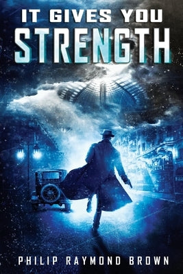 It Gives You Strength by Brown, Philip Raymond