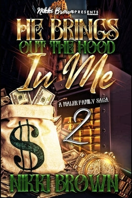 He Brings Out The Hood In Me 2: A Maler Family Saga by Brown, Nikki