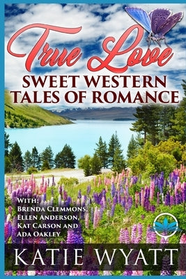 True Love Sweet Western Tales of Romance by Clemmons, Brenda