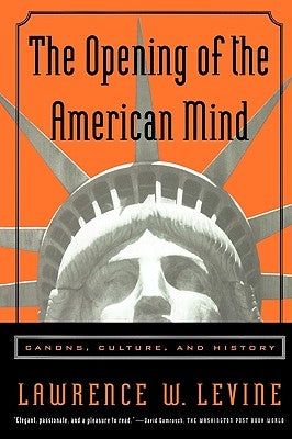 The Opening of the American Mind: Canons, Culture, and History by Levine