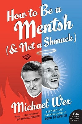 How to Be a Mentsh (and Not a Shmuck) by Wex, Michael