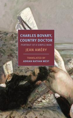 Charles Bovary, Country Doctor: Portrait of a Simple Man by Amery, Jean