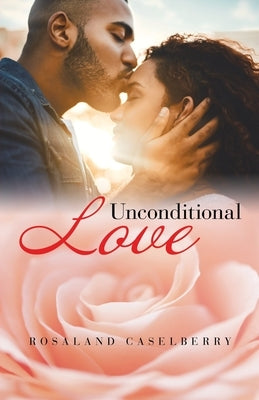 Unconditional Love by Caselberry, Rosaland