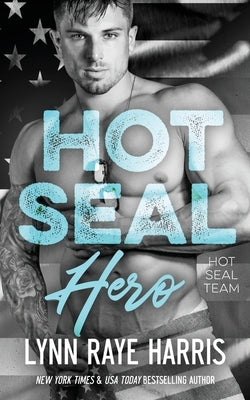 HOT SEAL Hero: (HOT SEAL Team - Book 7) by Harris, Lynn Raye