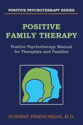 Positive Family Therapy: Positive Psychotherapy Manual for Therapists and Families by Peseschkian, Nossrat