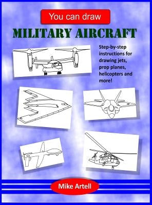 You Can Draw Military Aircraft by Artell, Mike