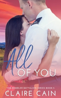 All of You: A Sweet Military Romance by Cain, Claire