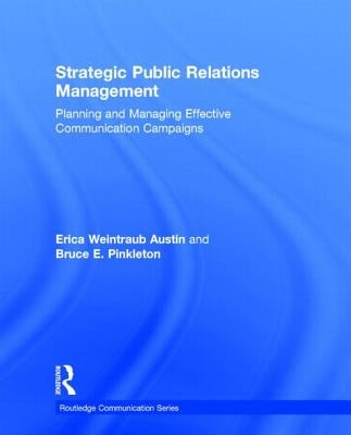 Strategic Public Relations Management: Planning and Managing Effective Communication Campaigns by Austin, Erica Weintraub