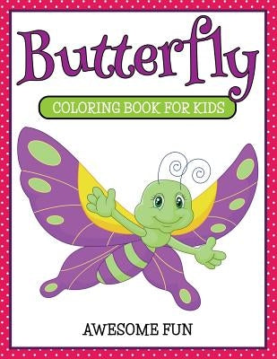 Butterfly: Coloring Book For Kids- Awesome Fun by Koontz, Marshall