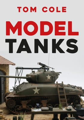 Model Tanks by Cole, Tom