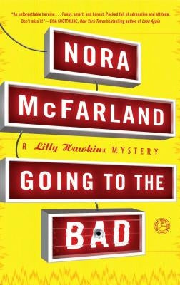 Going to the Bad: A Lilly Hawkins Mystery by McFarland, Nora