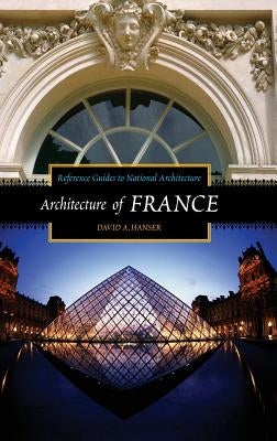 Architecture of France by Hanser, David A.