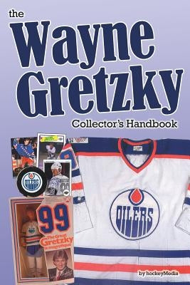 The Wayne Gretzky Collector's Handbook by Scott, Richard