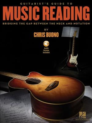 Guitarist's Guide to Music Reading: Bridging the Gap Between the Neck and Notation (Bk/Online Audio) [With DVD ROM] by Buono, Chris