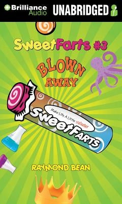 Sweet Farts #3: Blown Away by Bean, Raymond