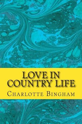 Love in Country Life by Bingham, Charlotte