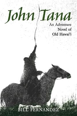 John Tana: An Adventure Novel of Old Hawaii by Fernandez, Judith