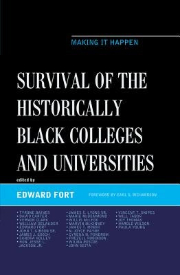 Survival of the Historically Black Colleges and Universities: Making It Happen by Fort, Edward