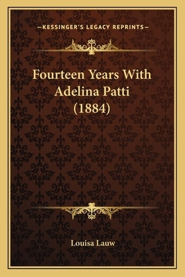 Fourteen Years With Adelina Patti (1884) by Lauw, Louisa