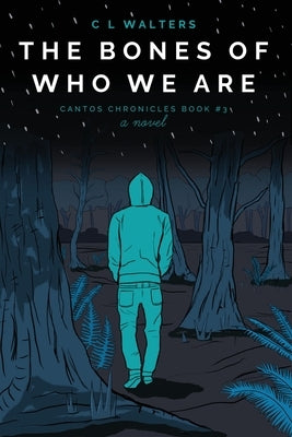 The Bones of Who We Are: Cantos Chronicles 3 by Walters, CL