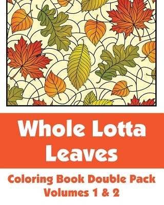 Whole Lotta Leaves Coloring Book Double Pack (Volumes 1 & 2) by H R Wallace Publishing