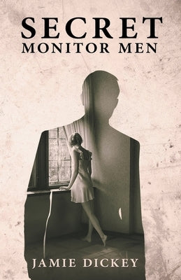 Secret Monitor Men by Dickey, Jamie