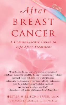 After Breast Cancer: A Common-Sense Guide to Life After Treatment by Schnipper, Hester Hill