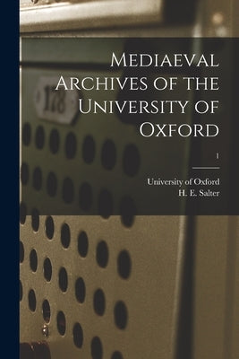 Mediaeval Archives of the University of Oxford; 1 by University of Oxford