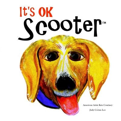 It's Ok Scooter: Children's Book by Courtney, American Artist Kris