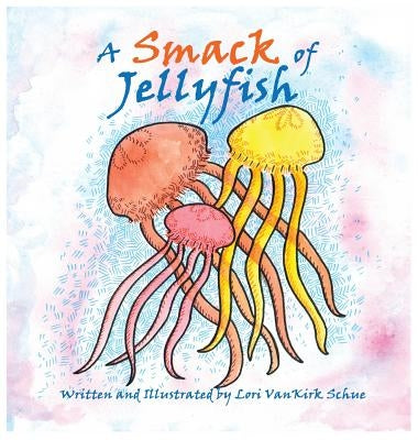 A Smack of Jellyfish by Vankirk Schue, Lori