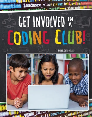 Get Involved in a Coding Club! by Ziter-Grant, Rachel