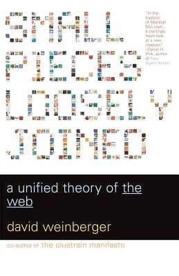 Small Pieces Loosely Joined: A Unified Theory of the Web by Weinberger, David