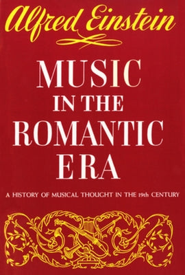 Music in the Romantic Era by Einstein, Alfred