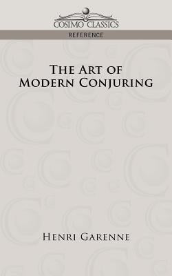 The Art of Modern Conjuring by Garenne, Henri