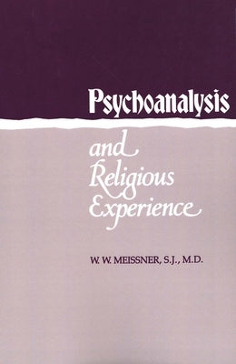 Psychoanalysis and Religious Experience by Meissner, W. W.