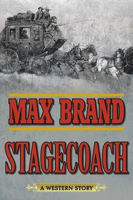 Stagecoach: A Western Story by Brand, Max