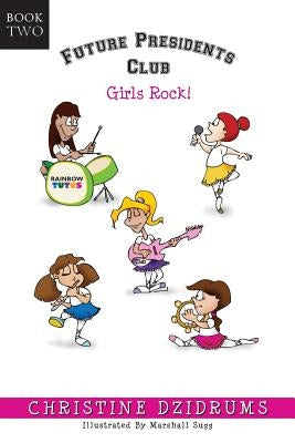 Future Presidents Club: Girls Rock: Future Presidents Club Volume 2 by Sugg, Marshall