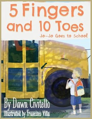 5 Fingers and 10 Toes Jo-Jo Goes to School: Jo-Jo Goes to School by Villa, Franscisco