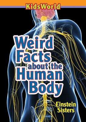 Weird Facts about the Human Body by Einstein, Tamara