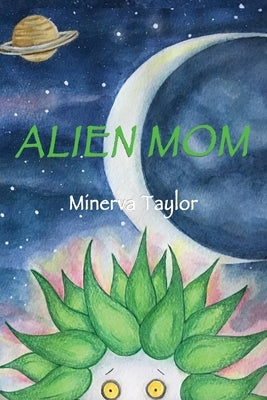 Alien Mom by Taylor, Minerva